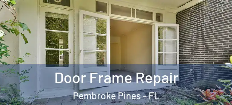  Door Frame Repair Pembroke Pines - FL