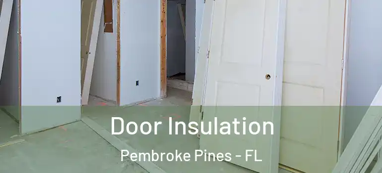  Door Insulation Pembroke Pines - FL