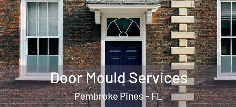  Door Mould Services Pembroke Pines - FL