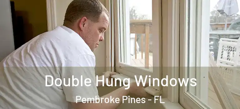  Double Hung Windows Pembroke Pines - FL