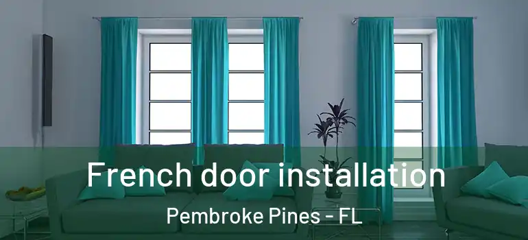  French door installation Pembroke Pines - FL