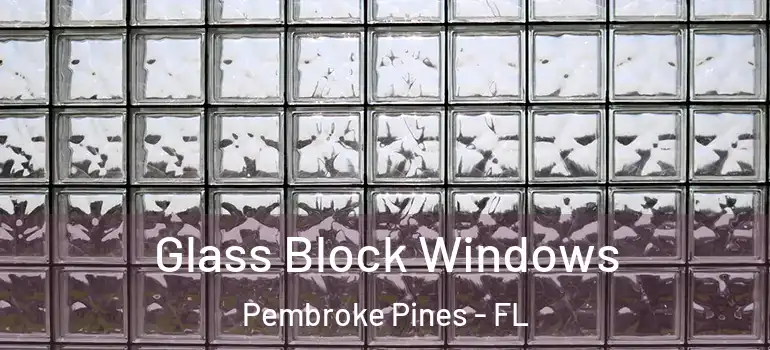  Glass Block Windows Pembroke Pines - FL