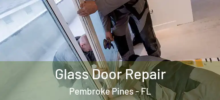  Glass Door Repair Pembroke Pines - FL