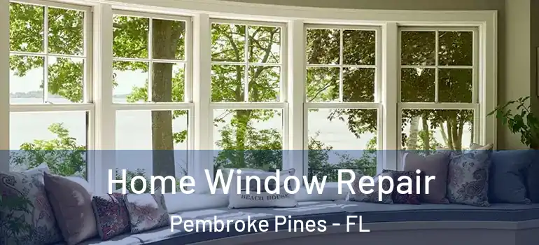 Home Window Repair Pembroke Pines - FL