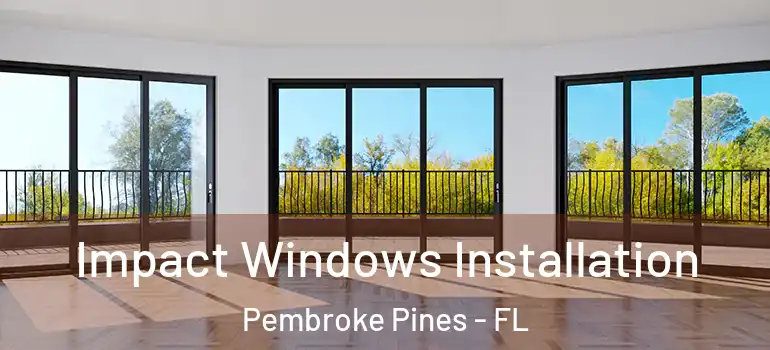  Impact Windows Installation Pembroke Pines - FL