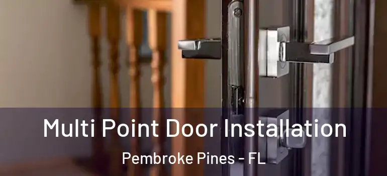  Multi Point Door Installation Pembroke Pines - FL