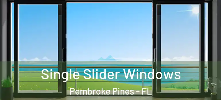  Single Slider Windows Pembroke Pines - FL