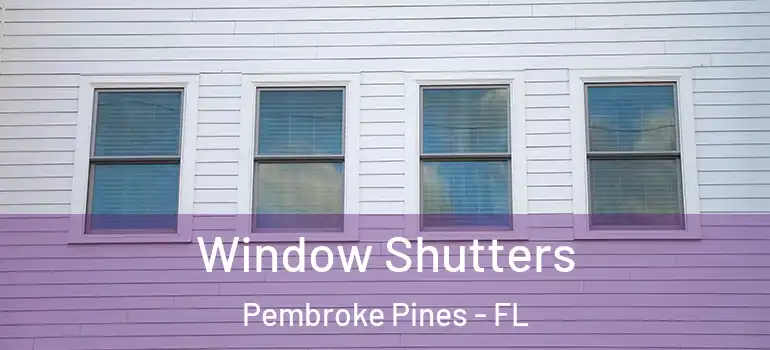  Window Shutters Pembroke Pines - FL